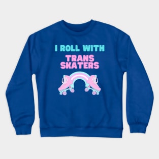 I Roll With Trans Skaters Crewneck Sweatshirt